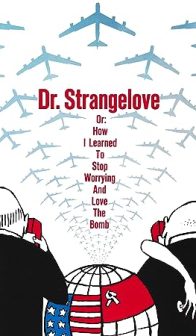 Dr. Strangelove or: How I Learned to Stop Worrying and Love the Bomb